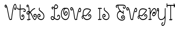 Vtks Love is EveryThing font preview